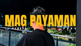 TJ Wangbu - Mag Payaman feat. PONG (Official Music Video)