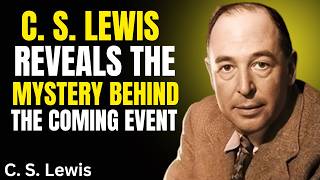C. S. Lewis Inspired: The Mystery Behind the Coming Event | Biblical Prophecy & Christian Faith
