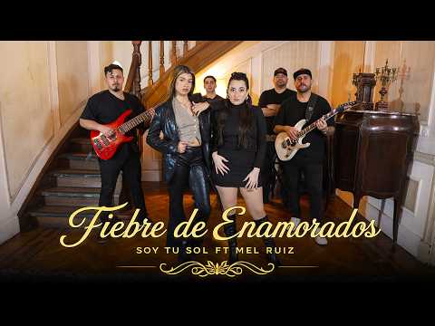 Soy tu Sol , Mel Ruíz - Fiebre de Enamorados