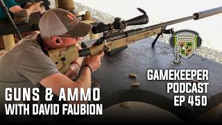 EP: 450 | Guns & Ammo with Dave Faubion