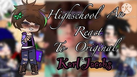 Mcyt highschool Au reacts to original Karl Jacobs