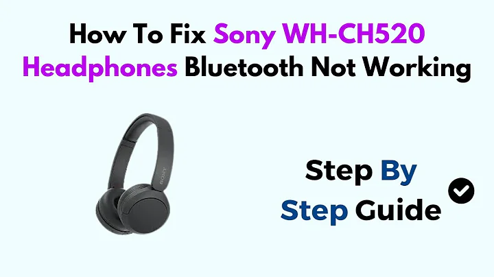 How To Fix Sony WH-CH520 Headphones Bluetooth Not Working