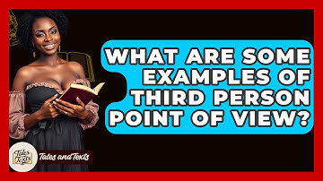What Are Some Examples Of Third Person Point Of View? - Tales And Texts
