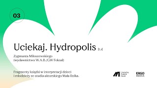 „Uciekaj. Hydropolis" [t.1] Zygmunta Miłoszewskiego - czytają dzieci z Małej Rolki.