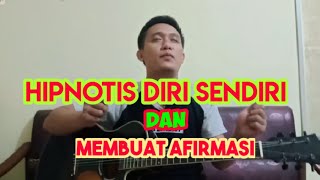 Cara Hipnotis Diri Sendiri Dan Membuat Afirmasi