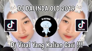 DJ DALINDA OLD 2019 VIRAL TIK TOK TERBARU YANG KALIAN CARI!