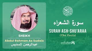 Quran 26  Surah Ash Shu'araa سورة الشعراء  Sheikh Abdul Rahman As Sudais