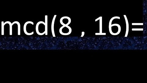 mcd 8 y 16 , maximo comun divisor , mcd(8 , 16) como se halla , ejemplos