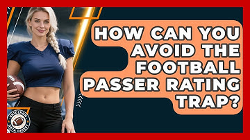 How Can You Avoid The Football Passer Rating Trap? - Gridiron Data Digest