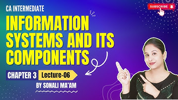 CA Intermediate EIS Chap 3 | Lec 06 | Information Systems and its Components By Sonali Jain Ma