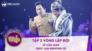 Đường đến danh ca vọng cổ | Tập 2: Lê Văn Gàn – Trúc Lan Phương Tử