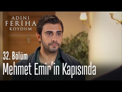 Mehmet, Emir'in kapısında - Adını Feriha Koydum 32. Bölüm