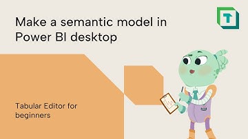 Make a semantic model in Power BI desktop | Tabular Editor for beginners