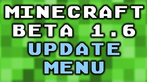 Minecraft Beta 1.6 Update Menu