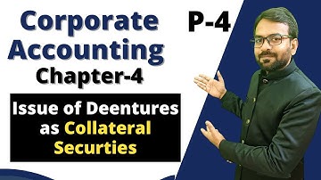 Issue of debentures as Collateral Securties | Method | Corporate Accounting bcom 2nd year | Part 4