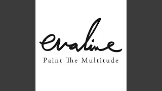 Watch Evaline Paint The Multitude video