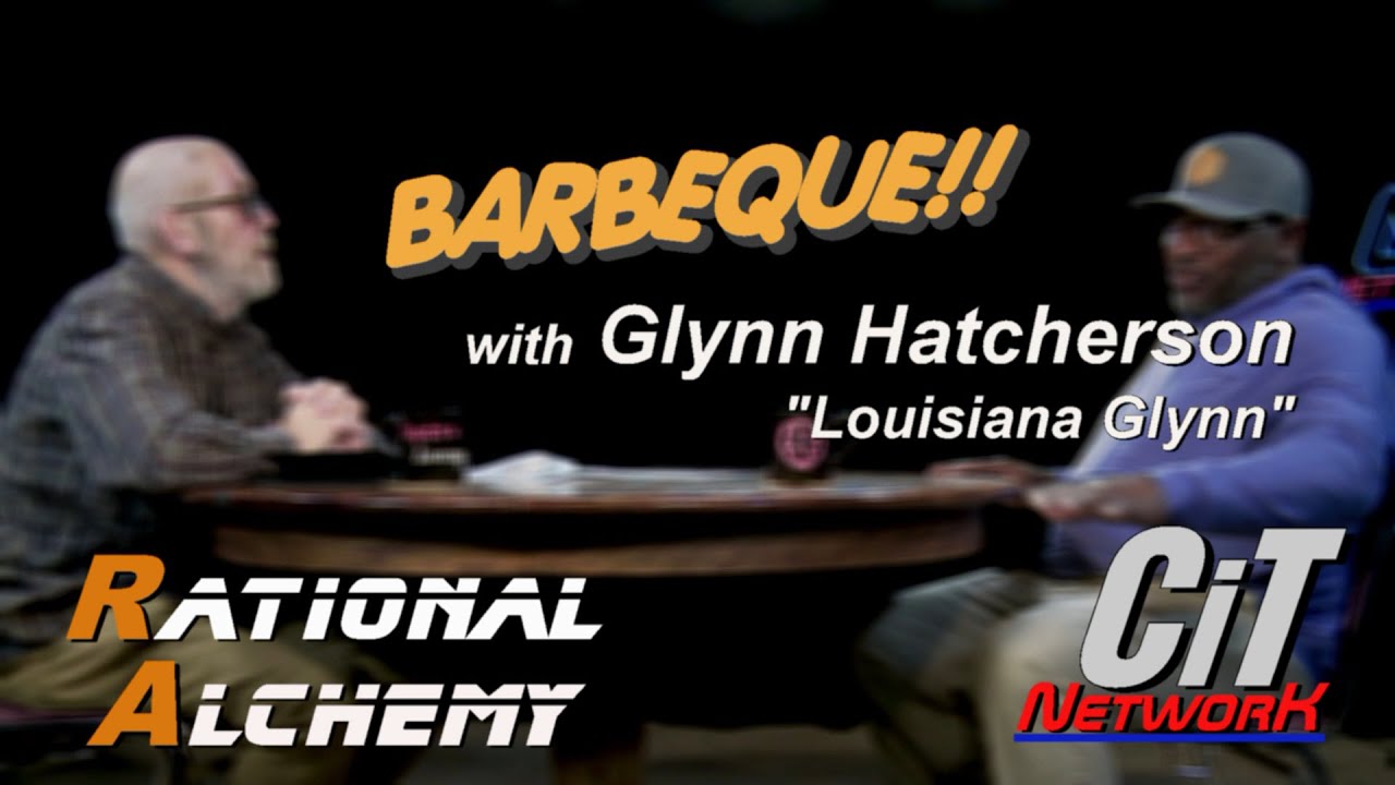 Rational Alchemy:  Barbeque!  with Louisiana Glynn
