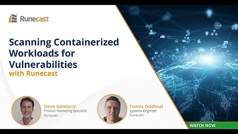 Scanning Containerized workloads for vulnerabilities with Runecast