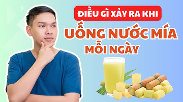 Điều Gì Xảy Ra Khi Uống Nước Mía Mỗi Ngày | Bác Sĩ Vũ