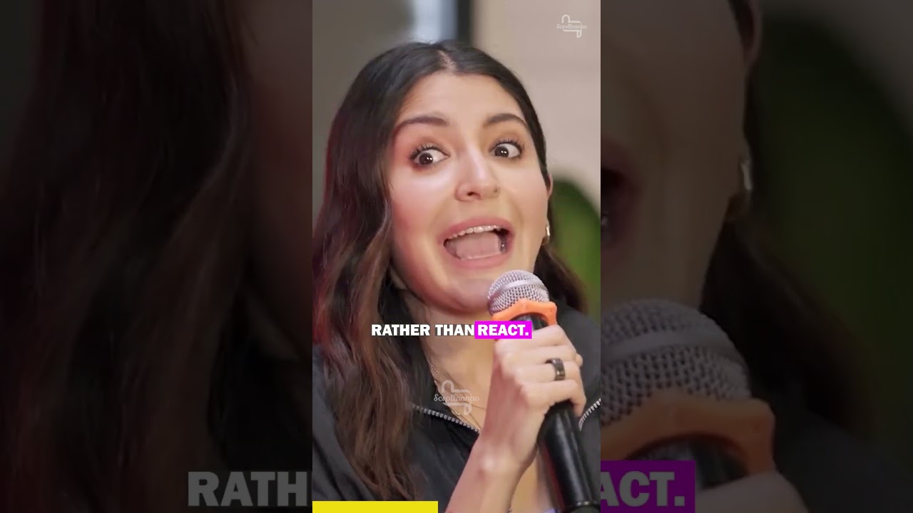 Respond Rather Than React | Anushka Sharma