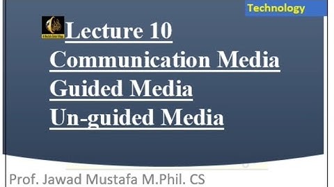 Communication Media | Guided Media | Unguided Media | Jawad Mustafa | Lec-10