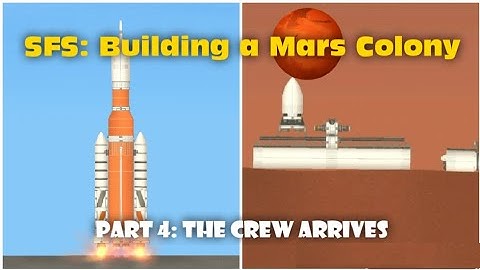 Spaceflight Simulator | Building a Mars Colony | Part 4: The crew arrives!