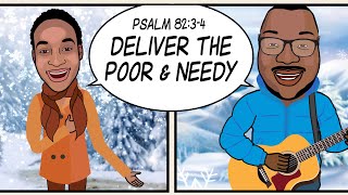 DELIVER THE POOR & NEEDY! Scripture Song - Psalm 82:3-4