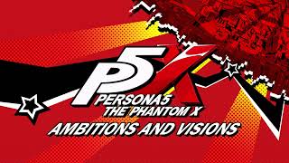 Ambitions and Visions - Persona 5: The Phantom X