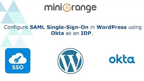 Okta SSO – Login into WordPress | WP Single Sign-On (SSO) using Okta as SAML IDP