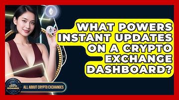 What Powers Instant Updates On A Crypto Exchange Dashboard? - All About Crypto Exchanges