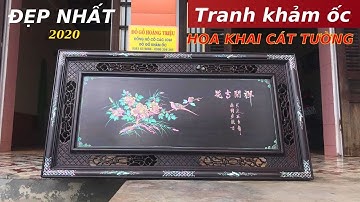 Bật Mí Bức Tranh Khảm Ốc Đẹp Nhất Năm 2020 Hoa Khai Cát Tường | Khảm Ốc Đẹp Triệu Khảm Trai