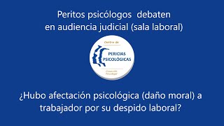Debate de peritos psicólogos en JUICIO ORAL (sala laboral)