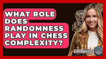 What Role Does Randomness Play In Chess Complexity? - The Board Game Xpert