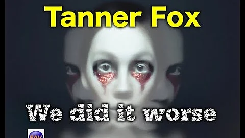 Tanner Fox : We Did It Worst (feat.Dylan Matthew /Taylor Alesia)
