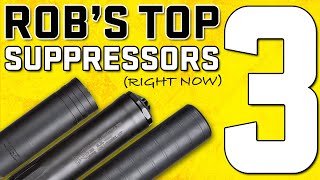 Rob's Top 3 Rifle Suppressors...Right Now