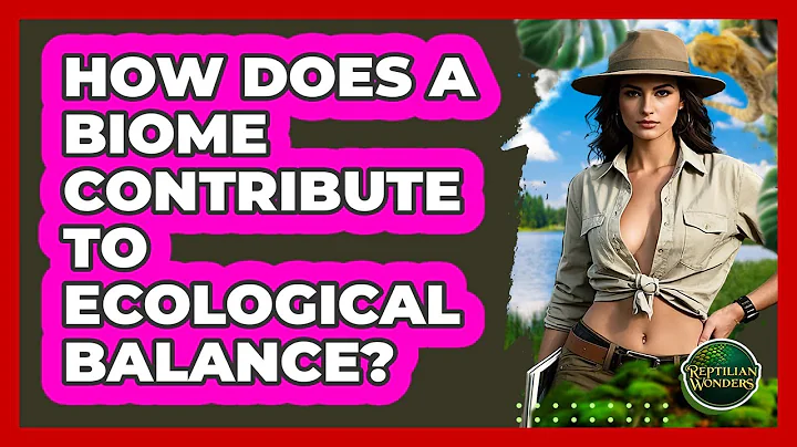 How Does A Biome Contribute To Ecological Balance? - Reptilian Wonders