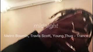 Metro Boomin, Travis Scott, Young Thug - Trance (sped up reverb) || midnight