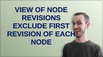 View of Node revisions exclude first revision of each node