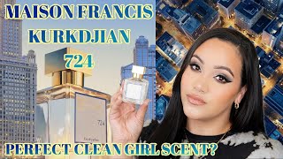 NEW MAISON FRANCIS KURKDJIAN 724 FRAGRANCE REVIEW THE PERFECT CLEAN GIRL FRAGRAN