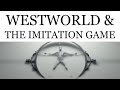 Westworld and the Imitation Game: Can Machines Think?