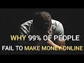 Why 99% Of People Fail To Make Money Online | How To Make Money Online | Billionaire’s Advice