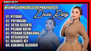 FULL ALBUM DEDE RISTY TERBARU 2024 pilihan terbaik 2024 PAYUNGAN - NYERAH - PILIHAN BATIN