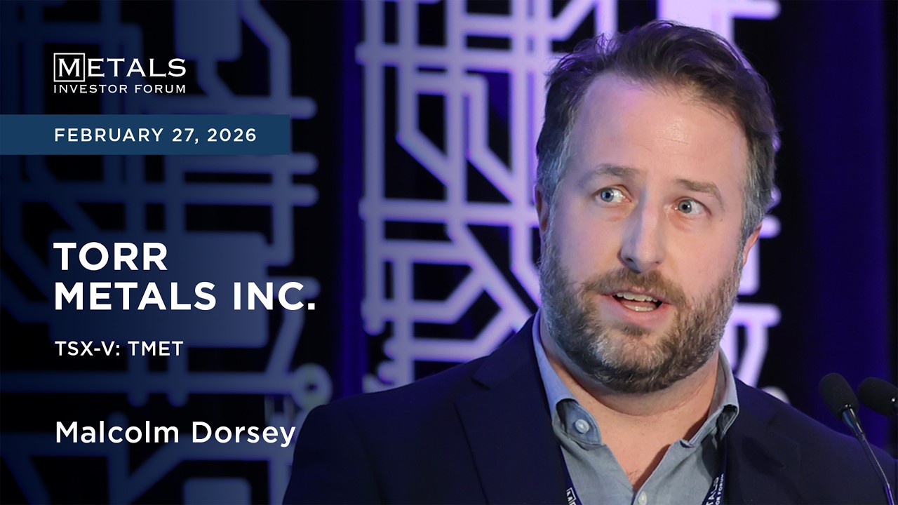 Malcolm Dorsey of Torr Metals Inc. presents at Metals Investor Forum in Toronto | February 2026