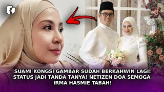 SUAMI Kongsi Gambar Sudah Berkahwin Lagi! Netizen Doa Semoga Irma Hasmie Tabah!