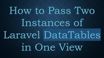 How to Pass Two Instances of Laravel DataTables in One View