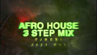 Afro House 3 Step Mix 5 May 2024 Live - DjMobe