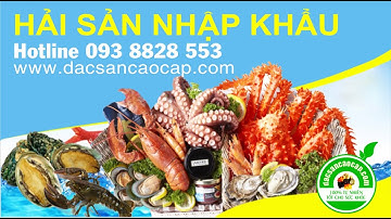HẢI SẢN NK SIÊU NGON SIÊU HẤP DẪN | 093 8828 553
