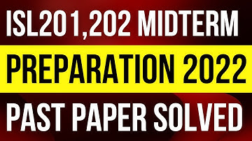 ISL201 Midterm Preparation 2022 | ISL202 Midterm Preparation 2022 | ISL201, ISL202 Mid Past Paper