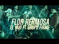 El Yaki &amp; Grupo Firme ft Quinto Imperio Ft La Oferta-  Flor Hermosa [ Video Oficial ]  🔥🔥🔥🔥