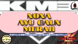 NONA AYU GAUN MERAH - KME (Mj Souljah X Sandhino X StenoxMc X Imano Deeyellow)